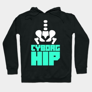 Cyborg Hip | Joint Replacement Hip Surgery Hoodie